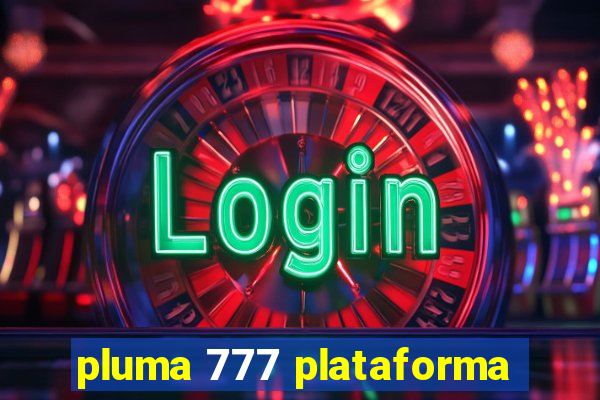 pluma 777 plataforma